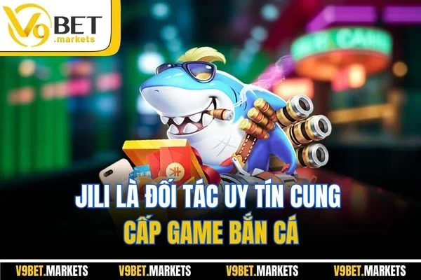 Jili là đối tác uy tín cung cấp game bắn cá Jili là đối tác uy tín cung cấp game bắn cá