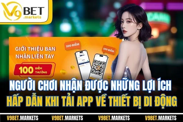 Người chơi nhận được những lợi ích hấp dẫn khi tải app về thiết bị di động