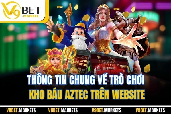 Thông tin chung về trò chơi kho báu Aztec trên website