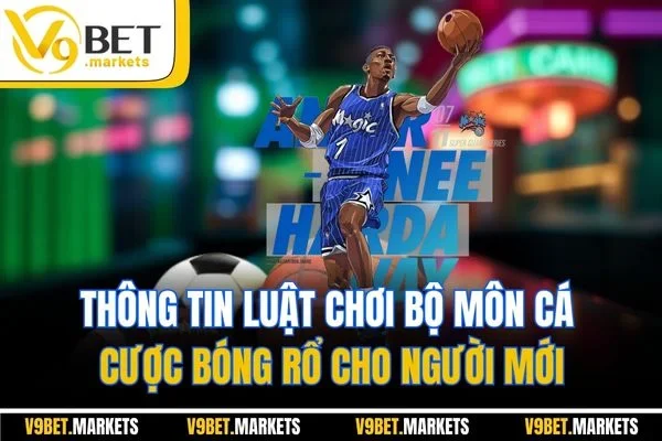 Thông tin luật chơi bộ môn cá cược bóng rổ cho người mới