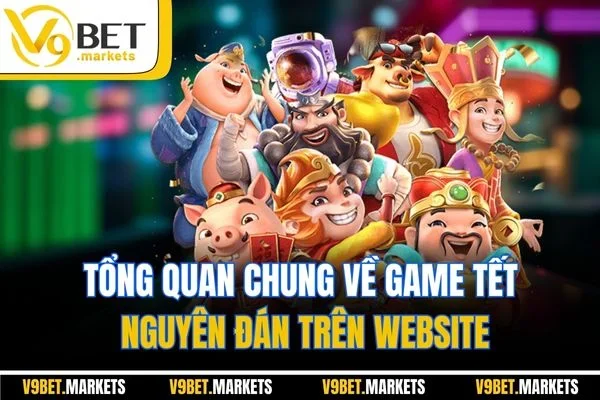Tổng quan chung về game Tết Nguyên Đán trên website